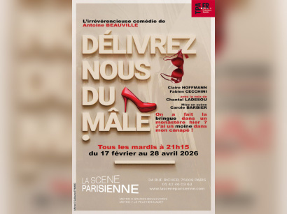 Délivrez-nous du mâle : comédie irrévérencieuse à La Scène Parisienne