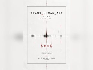 CHOC, TRANS_HUMAN_ART 2:22 au Théâtre du Temps