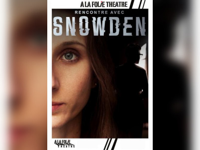 Rencontre avec Snowden : théâtre contemporain à la Folie Théâtre