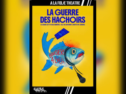 La Guerre des Hachoirs : comédie à la Folie Théâtre
