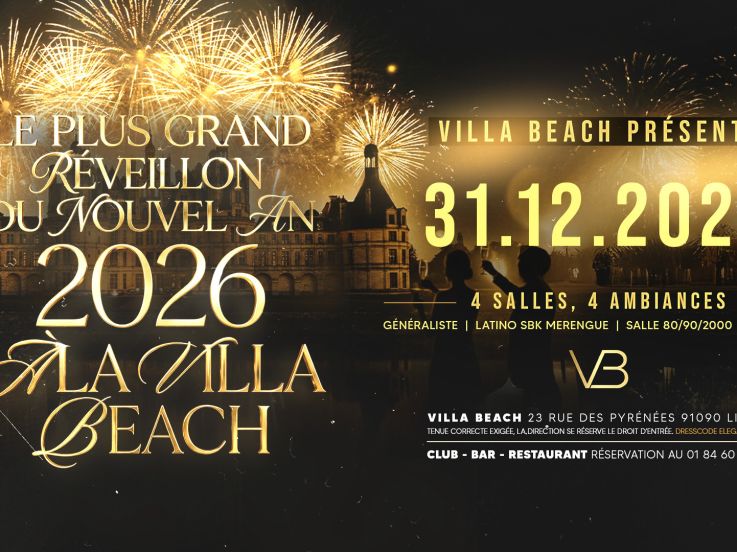  LE PLUS GRAND RÉVEILLON DU NOUVEL AN 2026 À LA VILLA BEACH  4 SALLES, 4 AMBIANCES 