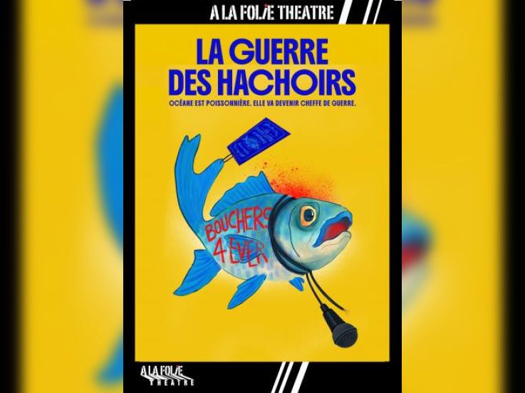 La Guerre des Hachoirs : comédie à la Folie Théâtre