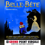 La Belle et la Bête au Grand Point Virgule : une adaptation moderne du célèbre conte