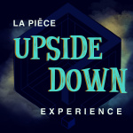 Upside Down Experience, l'aventure inédite signé La Pièce à deux pas de République