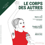 'Le Corps des Autres' de Marie Levy au théâtre La Flèche : on y était, on vous raconte
