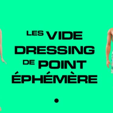 Le Vide-Dressing du point éphémère