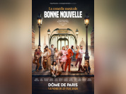 Bonne Nouvelle : comédie musicale de D’pendanse au Dôme de Paris
