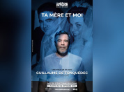 Ta mère et moi, Guillaume de Tonquédec au Théâtre de Paris