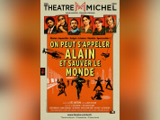 On peut s’appeler Alain et sauver le monde au Théâtre Michel