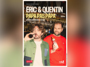 Éric & Quentin — Papa pas papa