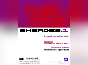 SHEROES.1 : une exposition collective engagée à L’Aiguillage à Paris