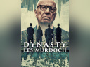 Dynasty : Les Murdoch, plongée dans l’empire médiatique