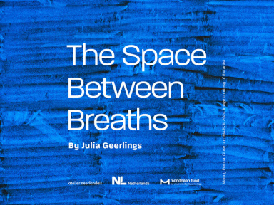 Mondriaan Fund x Atelier Néerlandais : The Space between Breaths
