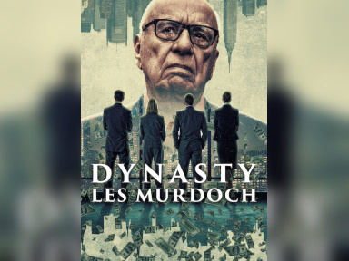 Dynasty : Les Murdoch, plongée dans l’empire médiatique