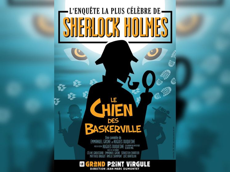 Sherlock Holmes, le Chien des Baskerville au Grand Point Virgule