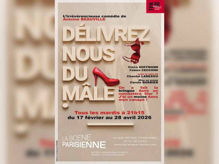 Délivrez-nous du mâle : comédie irrévérencieuse à La Scène Parisienne