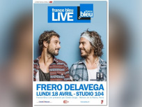 France Bleu Live avec Fréro Delavega 