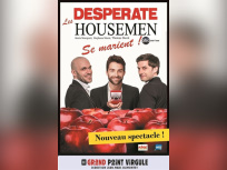 Les Desperate Housemen se marient ! : comédie au Grand Point Virgule