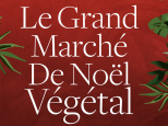 Le Grand Marché de Noël Végétal 2019 à Bastille