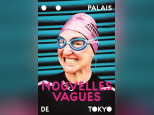 Nouvelles vagues Palais de Tokyo