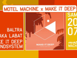 Motel Machine x Make It Deep avec Baltra, LB aka LABAT