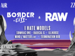 Border City x RAW avec I Hate Models aux Docks de Paris