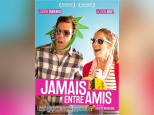 Gagnez vos places pour découvrir Jamais entre amis ! 