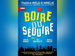 Boire ou séduire au Mélo d'Amélie : une pièce amusante pour décompresser