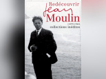 Redécouvrir Jean Moulin