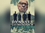 Dynasty : Les Murdoch, plongée dans l’empire médiatique