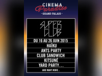 Le Superclub 2015 by Cinema Paradisio au Grand Palais : dates et programmation