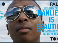 BANLIEUE IS BEAUTIFUL @PALAIS DE TOKYO
