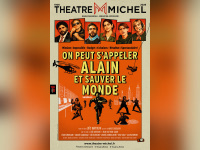 On peut s’appeler Alain et sauver le monde au Théâtre Michel