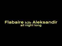 Badaboum Club : Flabaire b2b Aleksandir en all Night Long