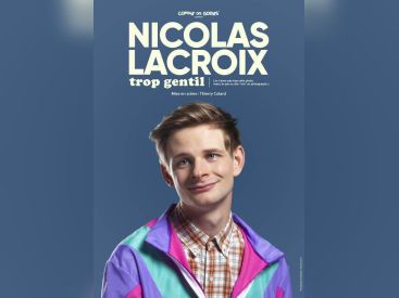 One-Man Show de Nicolas Lacroix, star de TikTok, à la Nouvelle Eve 2024 : Détails sur 'Trop Gentil'