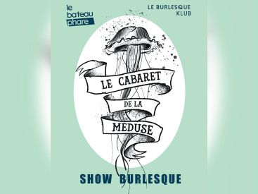 Le cabaret de la méduse au Bateau Phare 
