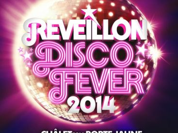 Réveillon Disco Fever 2014 au Chalet de la Porte Jaune 