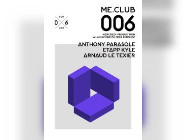 ME.Club 006 à La Machine avec Anthony Parasole 