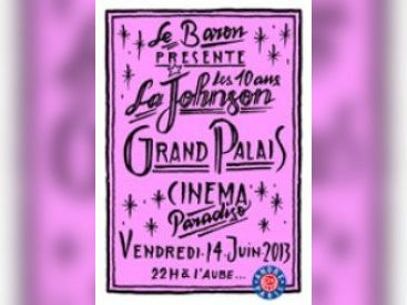 Cinema Paradiso SuperClub : 10 ans Johnson (Le Baron) au Grand Palais 