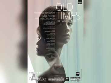 Old Times de Harold Pinter au théâtre de l'Atelier