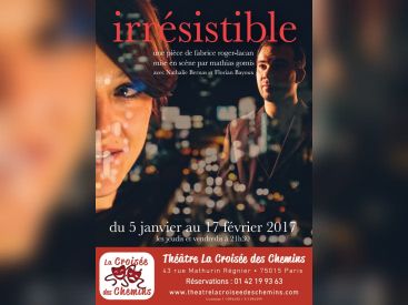Irrésisitible au théâtre La Croisée des Chemins : gagnez vos places !