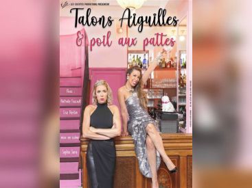 Talons Aiguilles et Poil Aux Pattes : spectacle à découvrir au Palace de Beaumont-sur-Oise!