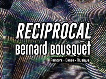 Reciprocal de Bernard Bousquet : Exposition et performances gratuites au Générateur (94)