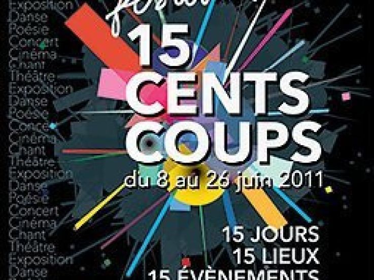 Festival, "Les 15 Cents Coups", Paris, Cinéma, Théâtre, Exposition, Lecture, Poésie, Chorale, Sculpture