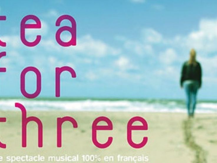 TEA FOR THREE - le spectacle musical 100% en français (sauf le titre)
