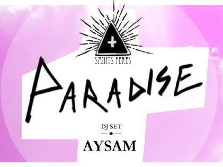 Paradise @ les saints pères