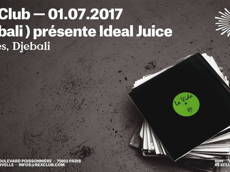 (Djebali) présente Ideal Juice au Rex Club 