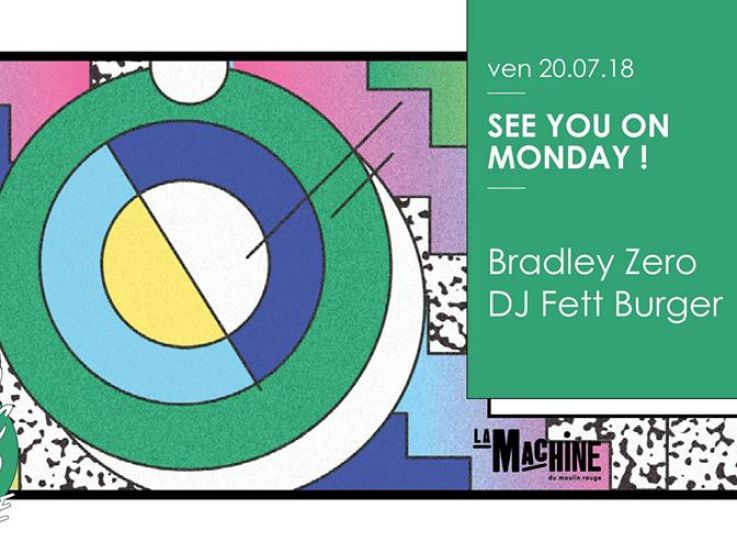 See You On Monday! à La Machine avec Bradley Zero 