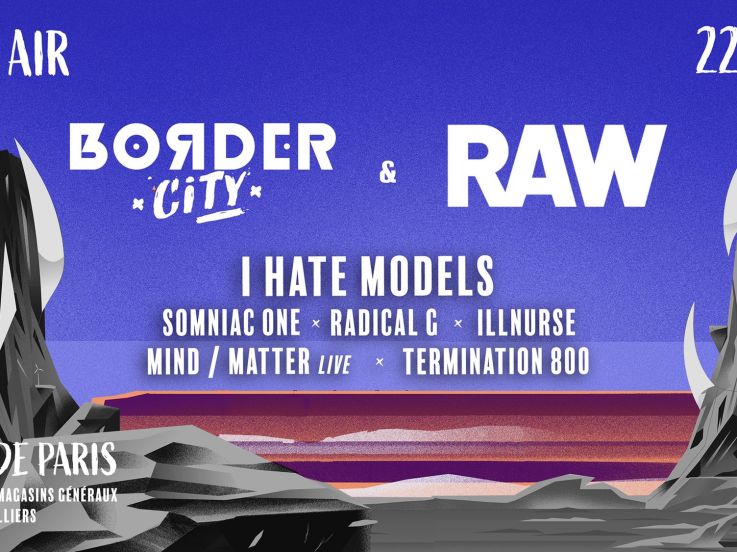 Border City x RAW avec I Hate Models aux Docks de Paris