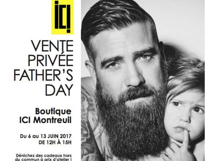 Vente spéciale Fête des Pères 2017 chez Ici Montreuil